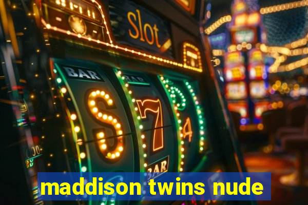 maddison twins nude